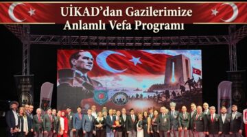 UİKAD’dan Gazilerimize Anlamlı Vefa Programı