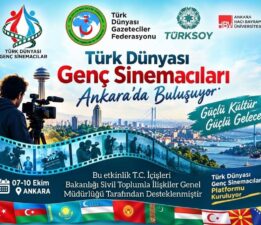 TÜRK DÜNYASININ GENÇ SİNEMACILARI ANKARA’DA BULUŞUYOR
